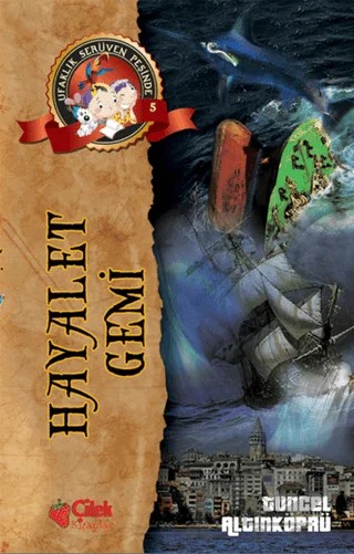 Hayalet Gemi - Ufaklık Serüven Peşinde 5 – Tuncel Altınköprü – Çilek Kitaplar kitap kapağı