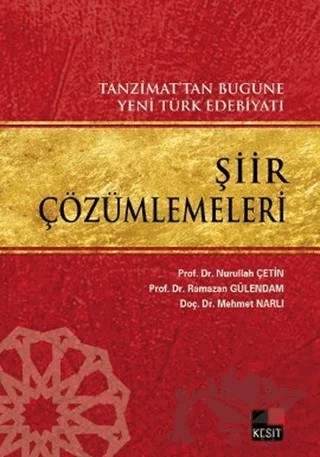 Tanzimat’tan Bugüne Yeni Türk Edebiyatı Şiir Çözümlemeleri – Mehmet Narlı, Nurullah Çetin, Ramazan Gülendam – Kesit Yayınları kitap kapağı