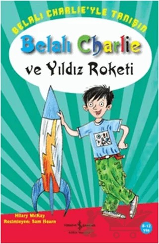 Belalı Charlie ve Yıldız Roketi – Hilary Mckay – İş Bankası Kültür Yayınları kitap kapağı