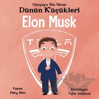 Elon Musk - Dünyaya Yön Veren Dünün Küçükleri – Mary Nhin – Güney Kitap kitap kapağı