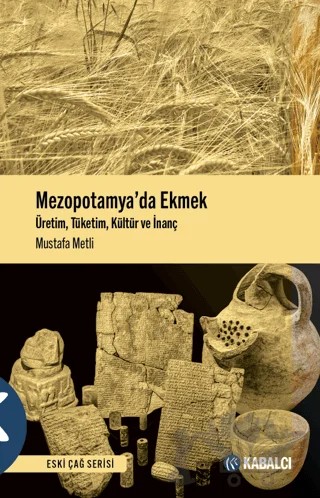 Mezopotamya’da Ekmek - Üretim, Tüketim, Kültür ve İnanç – Mustafa Metli – Kabalcı Yayınevi - Doruk Yayınları kitap kapağı