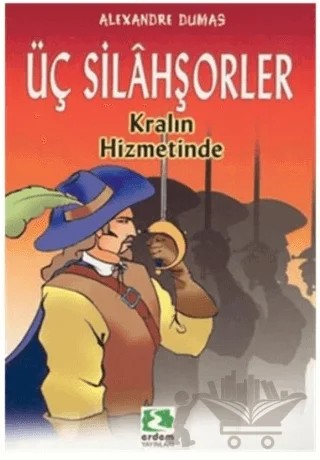 Üç Silahşörler Kralın Hizmetinde – Alexandre Dumas – Erdem Çocuk kitap kapağı