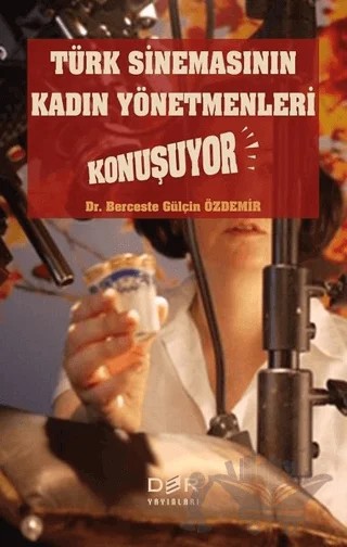 Türk Sinemasının Kadın Yönetmenleri Konuşuyor – Berceste Gülçin Özdemir – Der Yayınları kitap kapağı