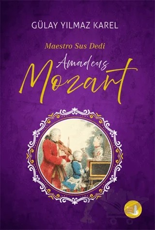 Maestro Sus Dedi - Amadeus Mozart – Gülay Yılmaz Karel – Büyülü Fener Yayınları kitap kapağı