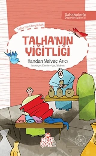 Talha`nın Yiğitliği - Sahabelerle Değerler Eğitimi 1. Set – Handan Yalvaç Arıcı – Nesil Çocuk Yayınları kitap kapağı