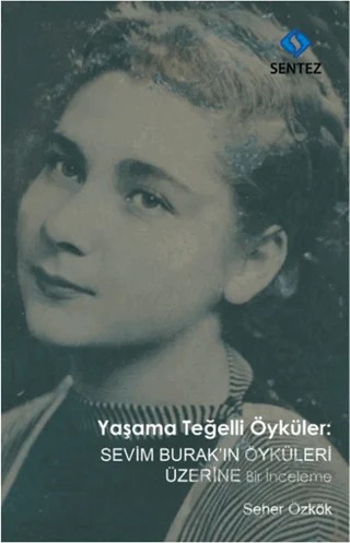 Yaşama Teğelli Öyküler: Sevim Burak'ın Öyküleri Üzerine Bir İnceleme – Seher Özkök – Sentez Yayınları kitap kapağı