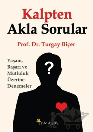 Kalpten Akla Sorular – Turgay Biçer – Beyaz Yayınları kitap kapağı