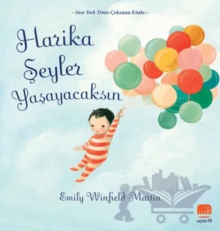 Harika Şeyler Yaşayacaksın – Emily Winfield Martin – Uçan Fil Yayınları kitap kapağı