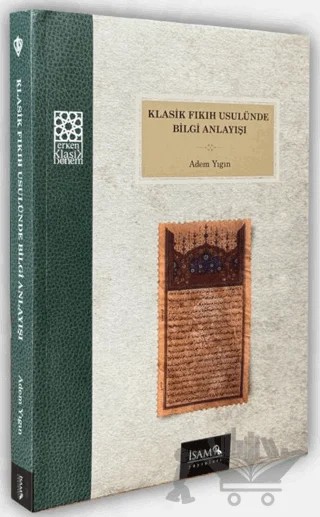 Klasik Fıkıh Usulünde Bilgi Anlayışı – Adem Yıgın – İsam Yayınları kitap kapağı