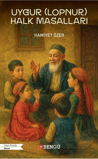 Uygur (Lopnur) Halk Masalları – Hamiyet Özer – Bengü Yayınları kitap kapağı