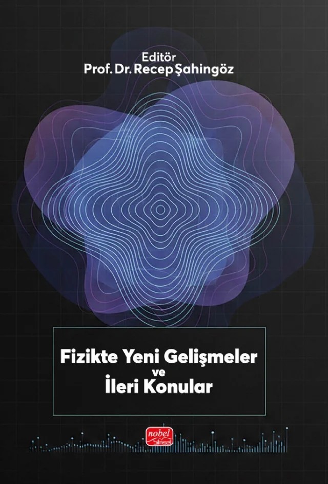 Fizikte Yeni Gelişmeler ve İleri Konular – Ali Onur Kaya, Alptekin Özdemir, Berna Yavuz Pehlivanlı, Burcu Keskin, Caner İldeş, Durgun Duran, Eiad Saif, Eren Şahiner, Ergun Durmaz, Funda Ersoy Atalay, Harun Kaya, Hatice Kanbur Çavuş, İbrahim Halil Mutlu, İlkay Türk Çakır, İlyas Eminoğlu, Mehmet S. Çelik, Mert Can Emre, Murat Çavuş, Perihan Ak – Nobel Bilimsel Eserler kitap kapağı