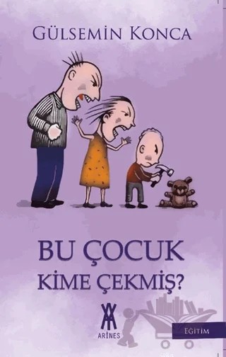 Bu Çocuk Kime Çekmiş? – Gülsemin Konca – Arines Yayıncılık kitap kapağı
