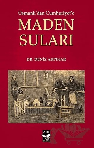 Osmanlı'dan Cumhuriyet'e Maden Suları – Deniz Akpınar – Arı Sanat Yayınevi kitap kapağı