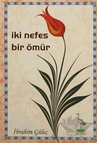 İki Nefes Bir Ömür – İbrahim Güleç – Turna Yayınları kitap kapağı