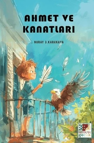 Ahmet ve Kanatları – Nuray 3. Karakaya – Berikan Yayınevi kitap kapağı
