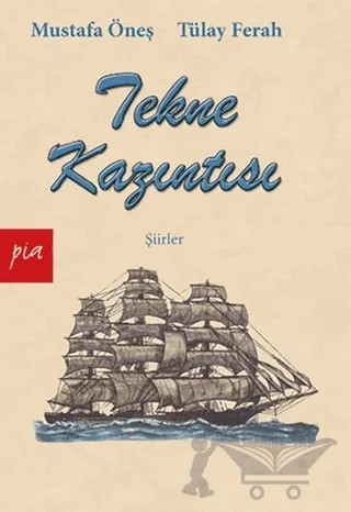 Tekne Kazıntısı – Mustafa Öneş, Tülay Ferah – Pia Yayınları kitap kapağı