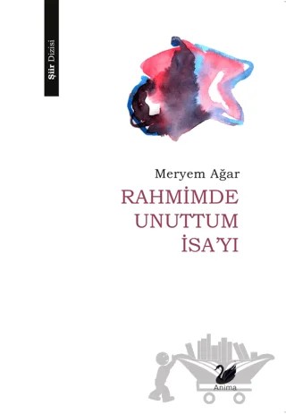 Rahmimde Unuttum İsa’yı – Meryem Ağar – Anima Yayınları kitap kapağı