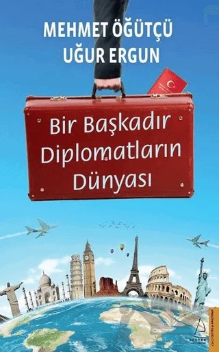 Bir Başkadır Diplomatların Dünyası – Mehmet Öğütçü, Uğur Ergün – Destek Yayınları kitap kapağı