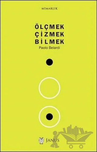 Ölçmek Çizmek Bilmek – Paolo Belardi – Janus kitap kapağı