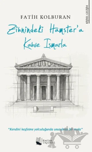 Zihnindeki Hamster’a Kahve Ismarla – Fatih Kolburan – Karina Yayınevi kitap kapağı