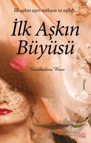 İlk Aşkın Büyüsü – Buddhadeva Bose – Sonsuz Kitap Yayınları kitap kapağı