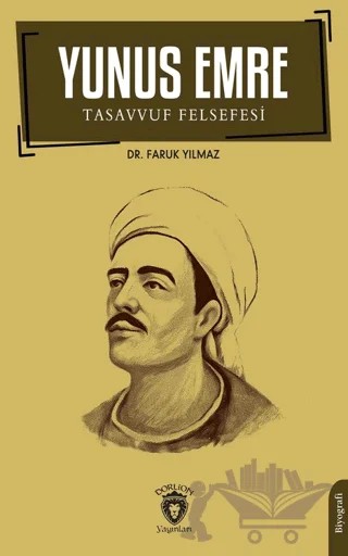 Yunus Emre ve Tasavvuf Felsefesi – Faruk Yılmaz – Dorlion Yayınları kitap kapağı