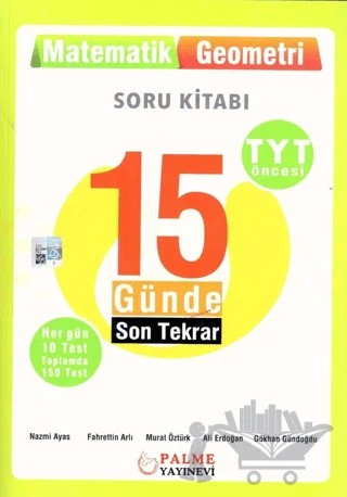 Palme YKS TYT Öncesi 15 Günde Son Tekrar Matematik Geometri – Ali Erdoğan, Fahrettin Arlı, Gökhan Gündoğdu, Murat Öztürk, Nazmi Ayas – Palme Yayınları kitap kapağı
