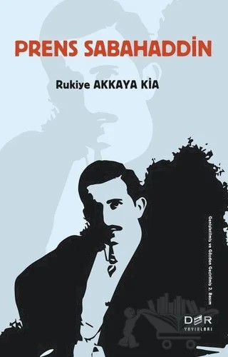Prens Sabahaddin – Rukiye Akkaya Kia – Der Yayınları kitap kapağı