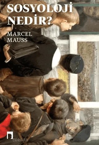 Sosyoloji Nedir? – Marcel Mauss – Dergah Yayınları kitap kapağı