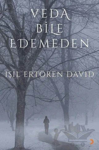 Veda Bile Edemeden – Işıl Ertören David – Cinius Yayınları kitap kapağı