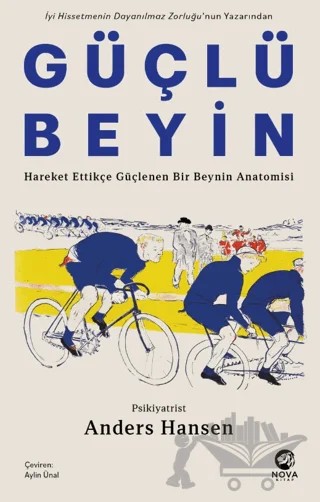 Güçlü Beyin: Hareket Ettikçe Güçlenen Bir Beynin Anatomisi – Anders Hansen – Nova Kitap kitap kapağı