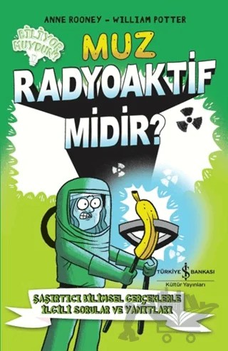Muz Radyoaktif Midir? – William Potter, Clare Hibbert – İş Bankası Kültür Yayınları kitap kapağı