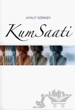Kum Saati – Aykut Görkey – Varlık Yayınları kitap kapağı