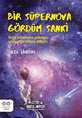 Bir Süpernova Gördüm Sanki – Arzu Yurbaş – Cezve Çocuk kitap kapağı