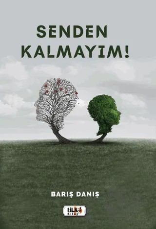 Senden Kalmayım! – Barış Danış – Tilki Kitap kitap kapağı