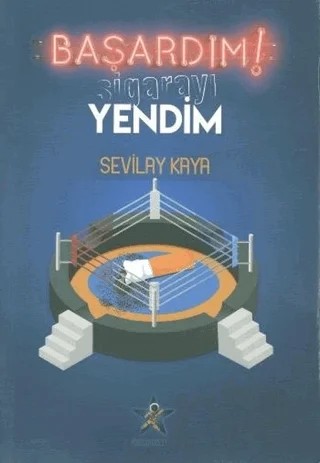 Başardım! Sigarayı Yendim – Sevilay Kaya – Kozmostar Yayınevi kitap kapağı