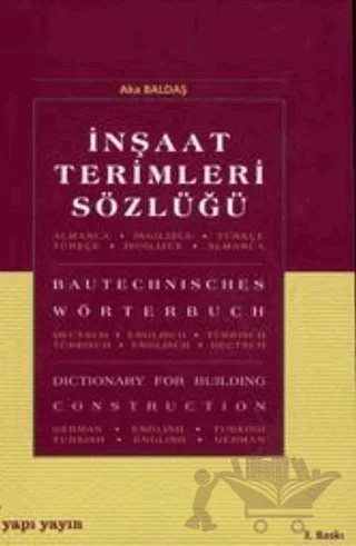 İnşaat Terimleri Sözlüğü Almanca - Türkçe / İngilizce - İngilizce / Türkçe - Almanca Bautechnisches Wörterbuch Dictionary For Building Construction – Aka Baldaş – YEM Yayın kitap kapağı
