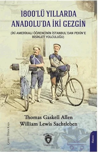 1800’lü Yıllarda Anadolu’da İki Gezgin – William Lewis Sachtleben, Thomas Gaskell Allen – Dorlion Yayınları kitap kapağı