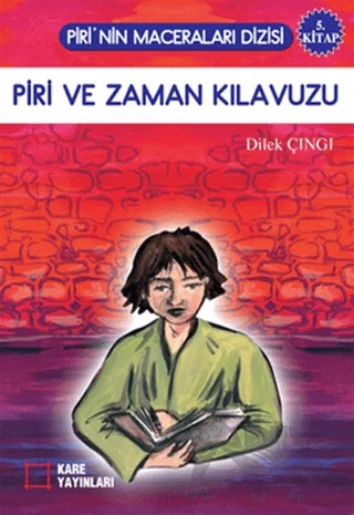 Piri ve Zaman Kılavuzu – Dilek Çıngı – Kare Yayınları kitap kapağı