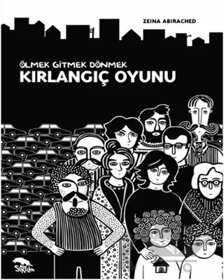 Kırlangıç Oyunu - Ölmek Gitmek Dönmek – Zeina Abirached – Sırtlan Kitap kitap kapağı