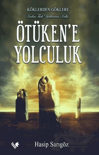 Köklerden Göklere Ötüken’e Yolculuk – Hasip Sarıgöz – S.S International Publishing kitap kapağı