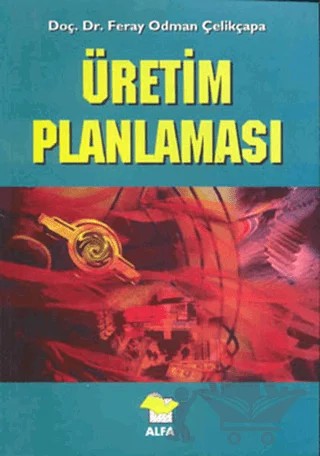 Üretim Planlaması – Feray Odman Çelikçapa – Alfa Yayınları - Ders Kitapları kitap kapağı
