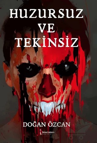 Huzursuz ve Tekinsiz – Doğan Özcan – İkinci Adam Yayınları kitap kapağı