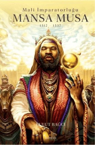 Mansa Musa : Mali İmparatorluğu 1312-1337 – Bulut Bağcı – Cinius Yayınları kitap kapağı