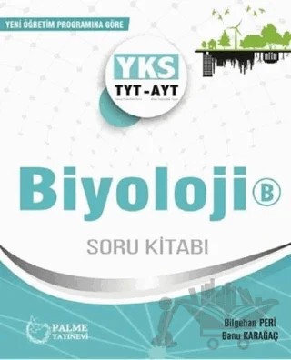 YKS TYT AYT Biyoloji Soru Kitabı B – Banu Karaağaç, Bilgehan Peri – Palme Yayınları kitap kapağı