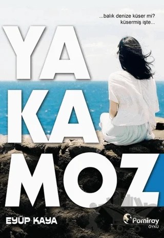 Yakamoz – Eyüp Kaya – Pamiray Yayınları kitap kapağı