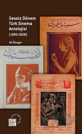 Sessiz Dönem Türk Sinema Antolojisi (1895-1928) – Ali Özuyar – Küre Yayınları kitap kapağı