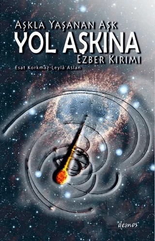 Aşkla Yaşanan Aşk Yol Aşkına – Leyla Aslan, Esat Korkmaz – Demos Yayınları kitap kapağı