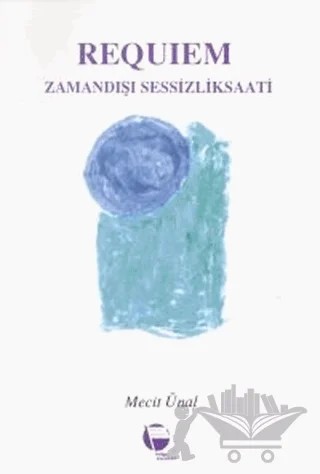 Requiem Zamandışı Sessizlik Saati – Mecit Ünal – Belge Yayınları kitap kapağı