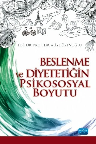 Beslenme ve Diyetetiğin Psikososyal Boyutu – A. Gülden Pekcan, Aliye Özenoğlu, Çağatay İnam Karahan, Erhan Akarçay, Funda Şensoy, H. Hüsrev Hatemi, Metin Saip Sürücüoğlu, Muhittin Tayfur, Polat Tunçer, Selahattin Dönmez, Türkan Kutluay Merdol – Nobel Akademik Yayıncılık kitap kapağı